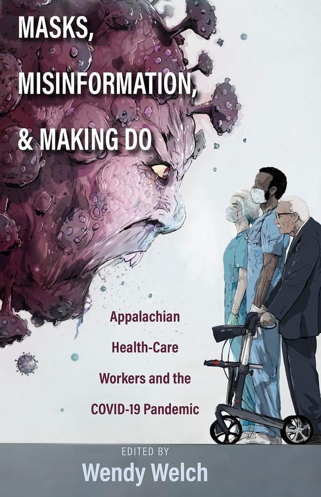 Masks, Misinformation, and Making Do by Alan Morgan, Wendy Welch