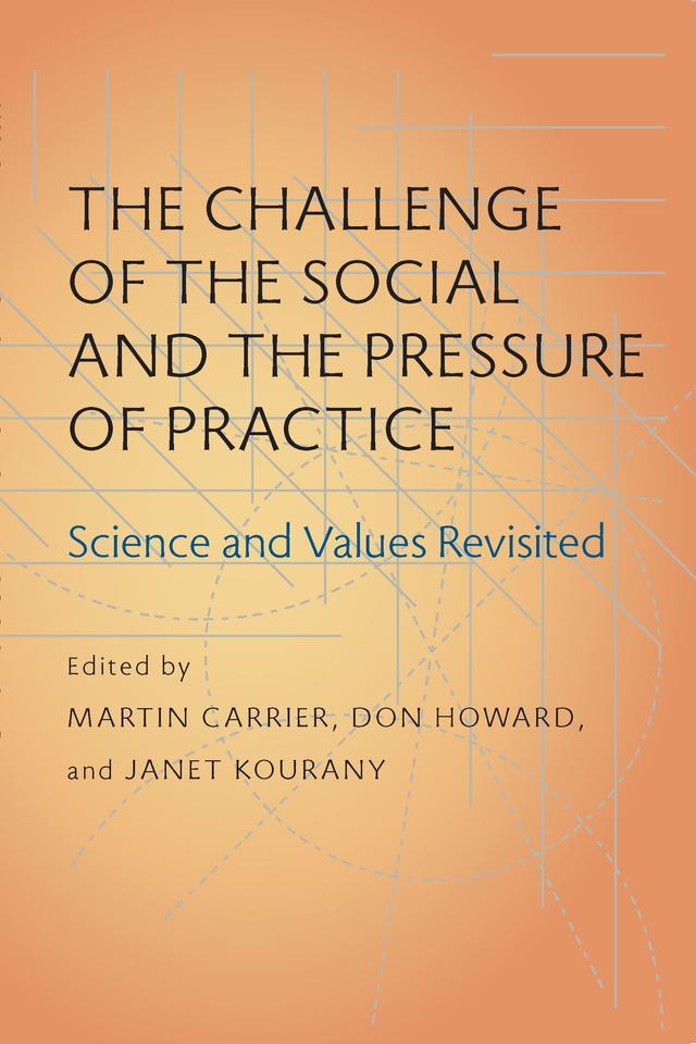 The Challenge of the Social and the Pressure of Practice by Don Howard, Janet A. Kourany, Martin Carrier