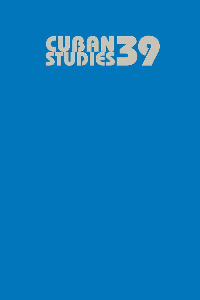 Cuban Studies 39 by Louis A. Pérez Jr.
