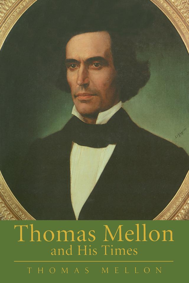 Thomas Mellon And His Times by Thomas Mellon