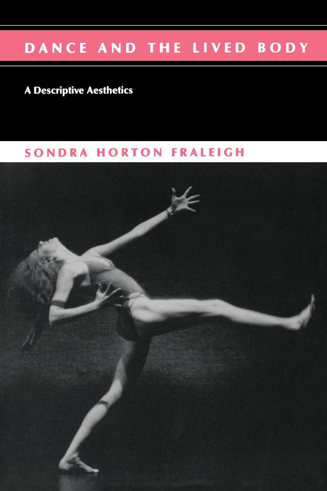 Dance and the Lived Body by Sondra Horton Fraleigh