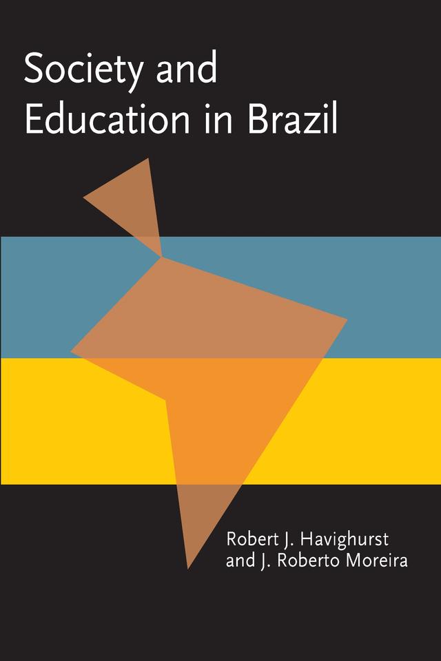 Society and Education in Brazil by J. Roberto Moreira, Robert J. Havighurst