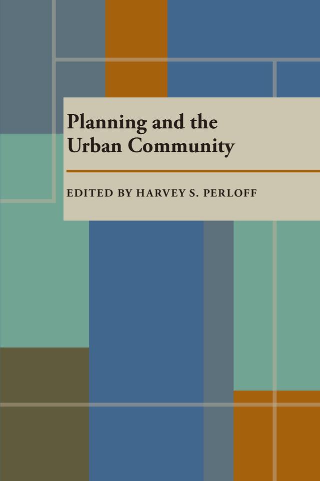 Planning and the Urban Community by Harvey S. Perloff