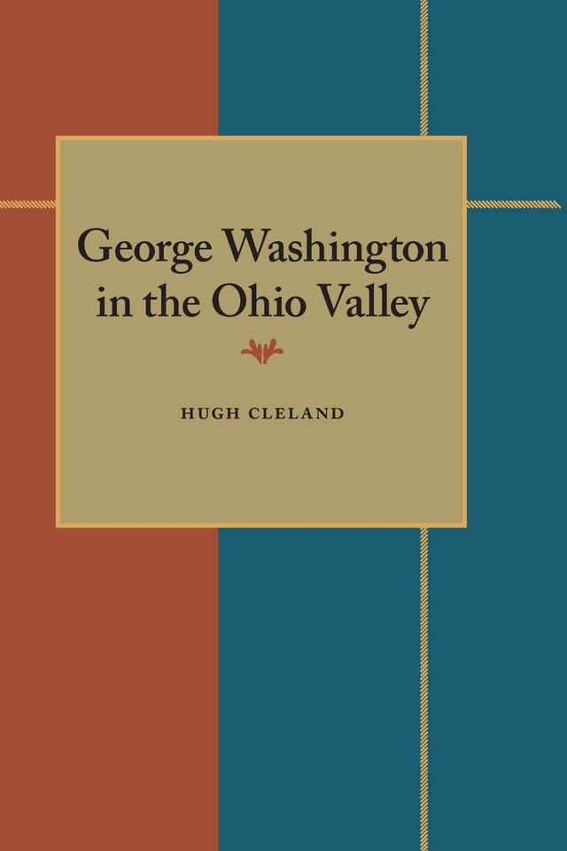 George Washington in the Ohio Valley by Hugh Cleland