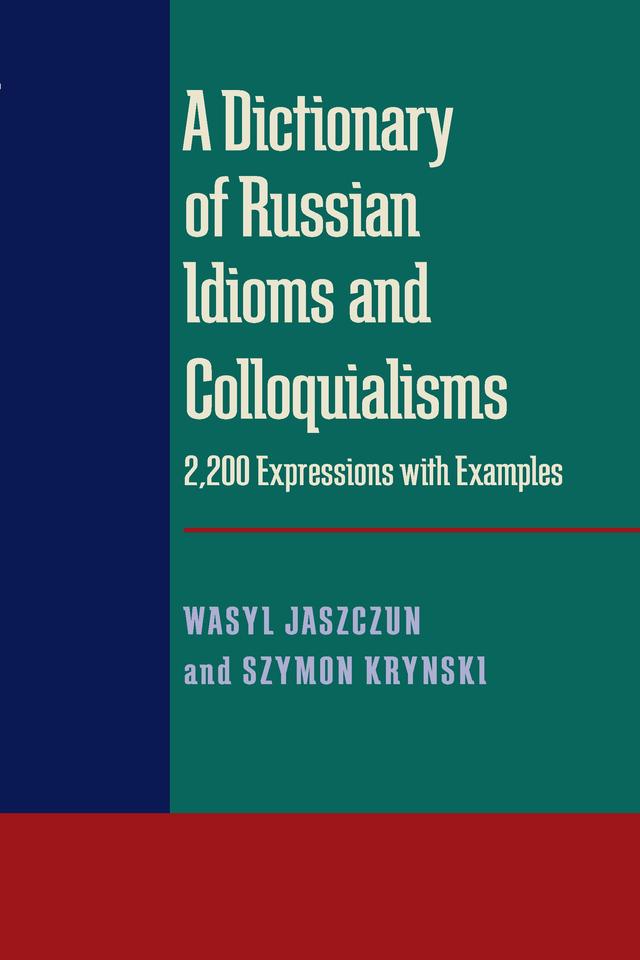 A Dictionary of Russian Idioms and Colloquialisms by Szymon Krynski, Wasyl Jaszczun