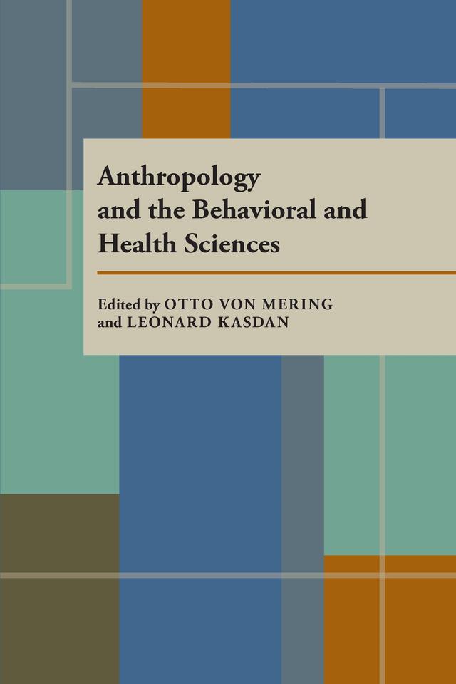 Anthropology and the Behavioral and Health Sciences by Leonard Kasdan, Otto von Mering