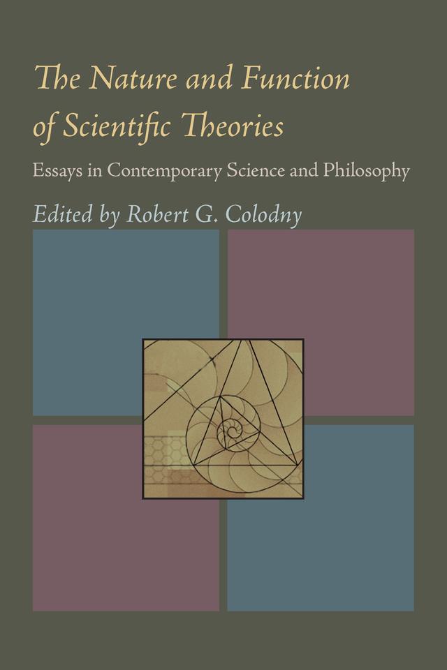 The Nature and Function of Scientific Theories by Robert G. Colodny