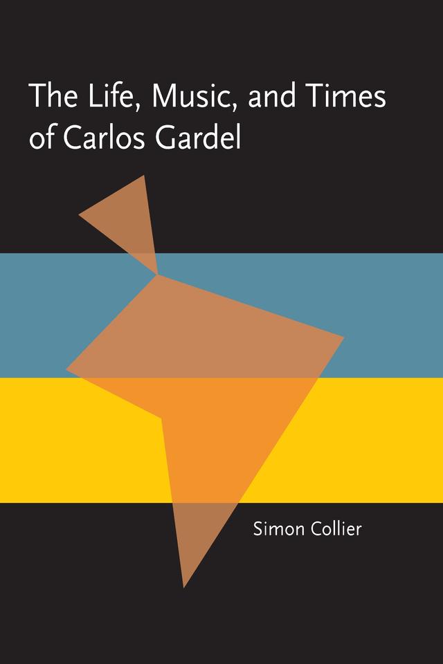 The Life, Music, and Times of Carlos Gardel by Simon Collier