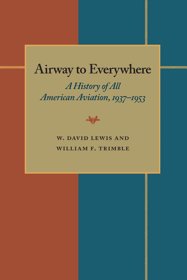 The Airway to Everywhere by W. David Lewis, William F. Trimble
