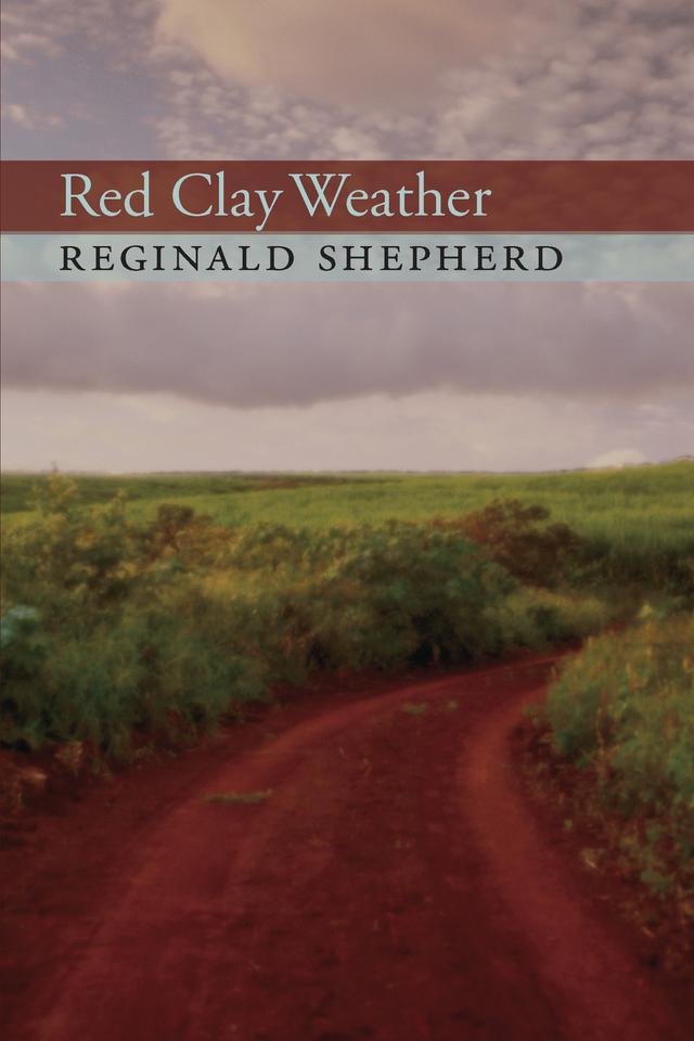 Red Clay Weather by Reginald Shepherd