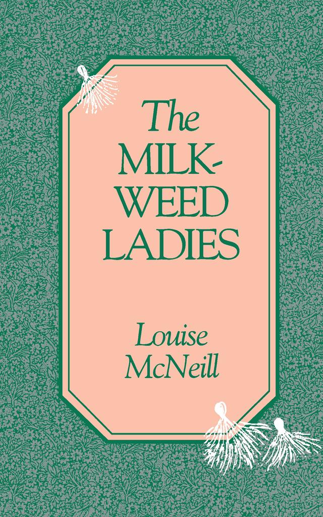 The Milkweed Ladies by Louise McNeill