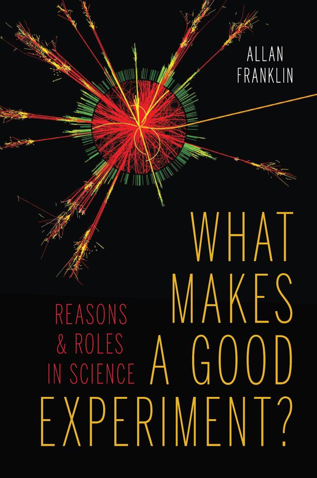 What Makes a Good Experiment? by Allan Franklin