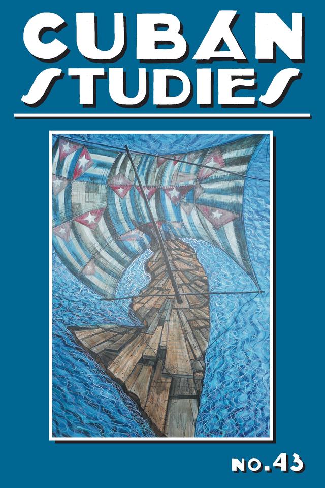 Cuban Studies 43 by Alejandro de la Fuente