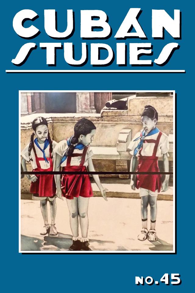 Cuban Studies 45 by Alejandro de la Fuente