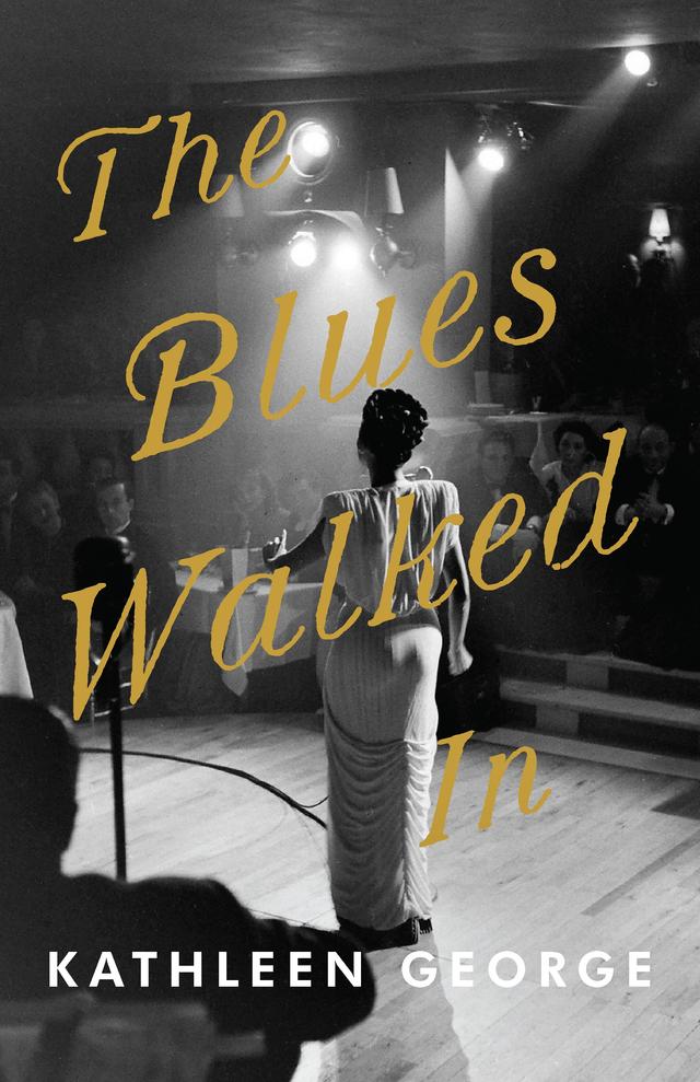 Blues Walked In, The by Kathleen E. George