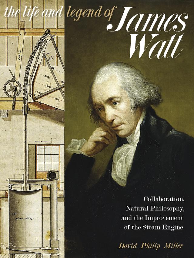 The Life and Legend of James Watt by David Philip Miller
