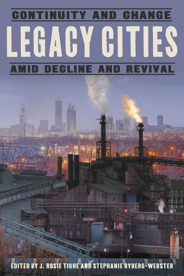 Legacy Cities by J. Rosie Tighe, Stephanie Ryberg-Webster
