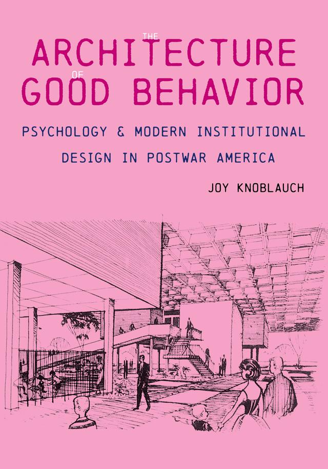 The Architecture of Good Behavior by Joy Knoblauch
