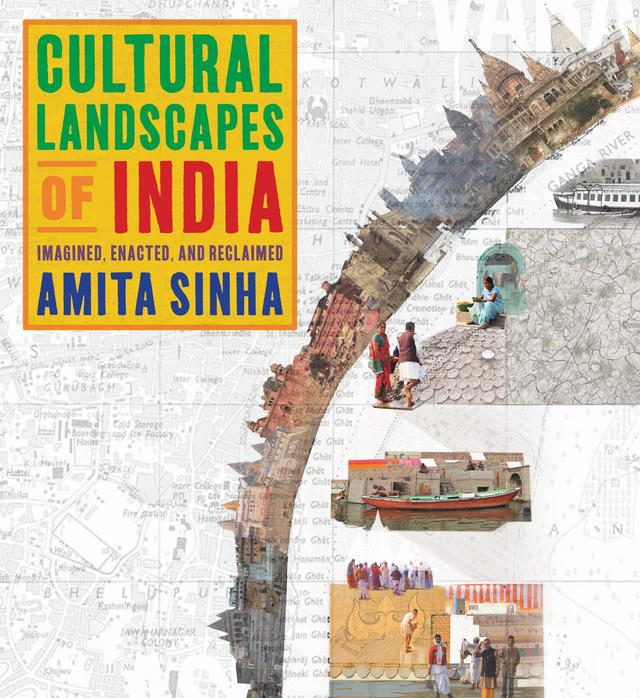 Cultural Landscapes of India by Amita Sinha
