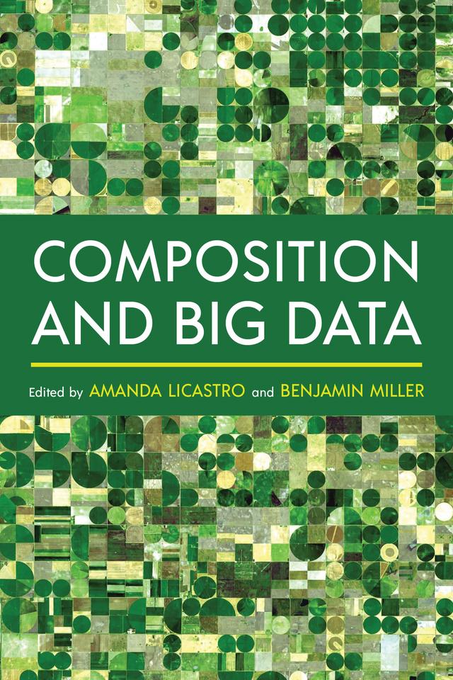 Composition and Big Data by Amanda Licastro, Benjamin M. Miller
