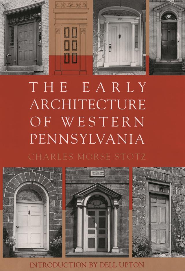 The Early Architecture Of Western Pennsylvania by Charles Morse Stotz
