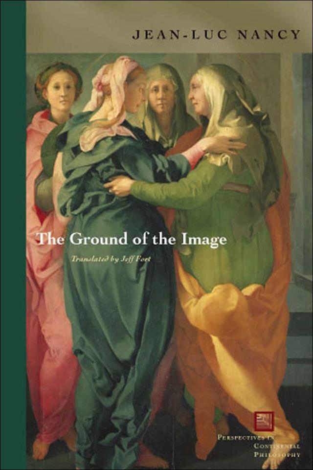 The Ground of the Image by Jean-Luc Nancy, Jeff Fort