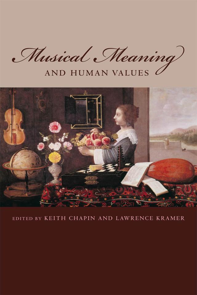 Musical Meaning and Human Values by Keith Chapin, Lawrence Kramer