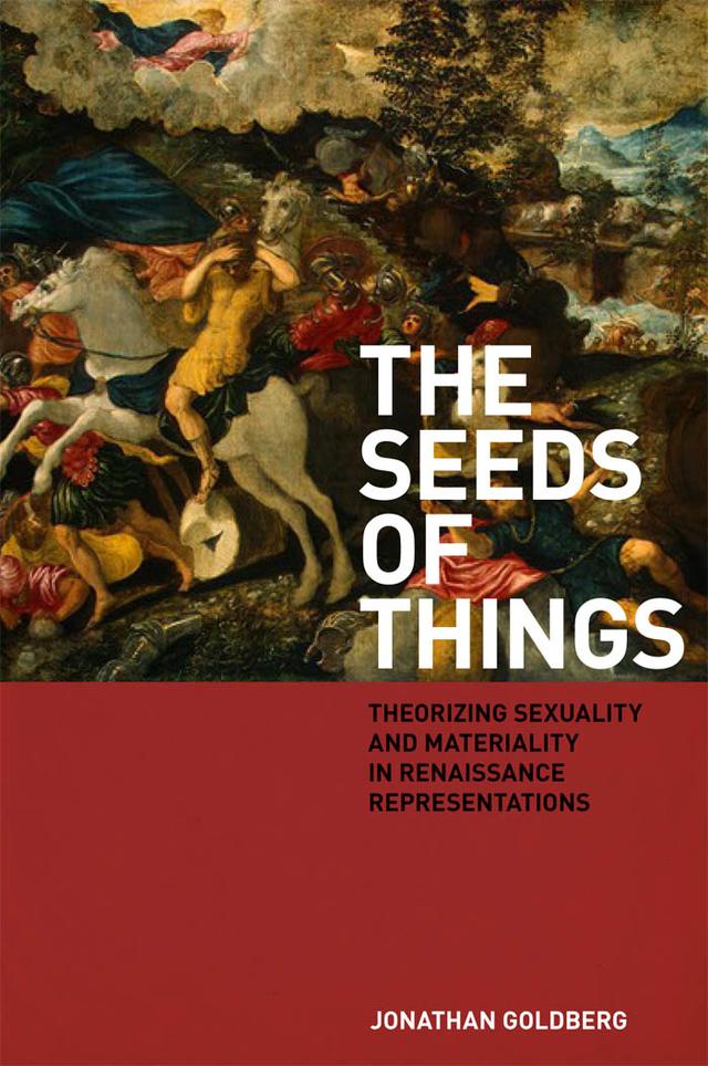 The Seeds of Things by Jonathan Goldberg