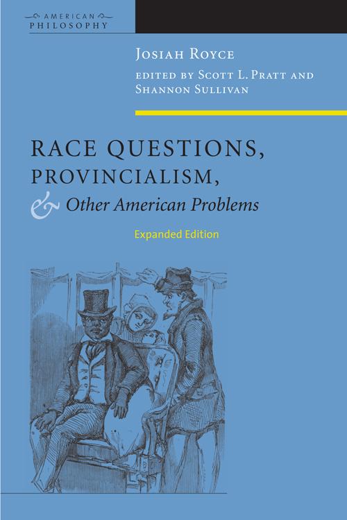 Race Questions, Provincialism, and Other American Problems by Josiah Royce, Scott L. Pratt, Shannon Sullivan