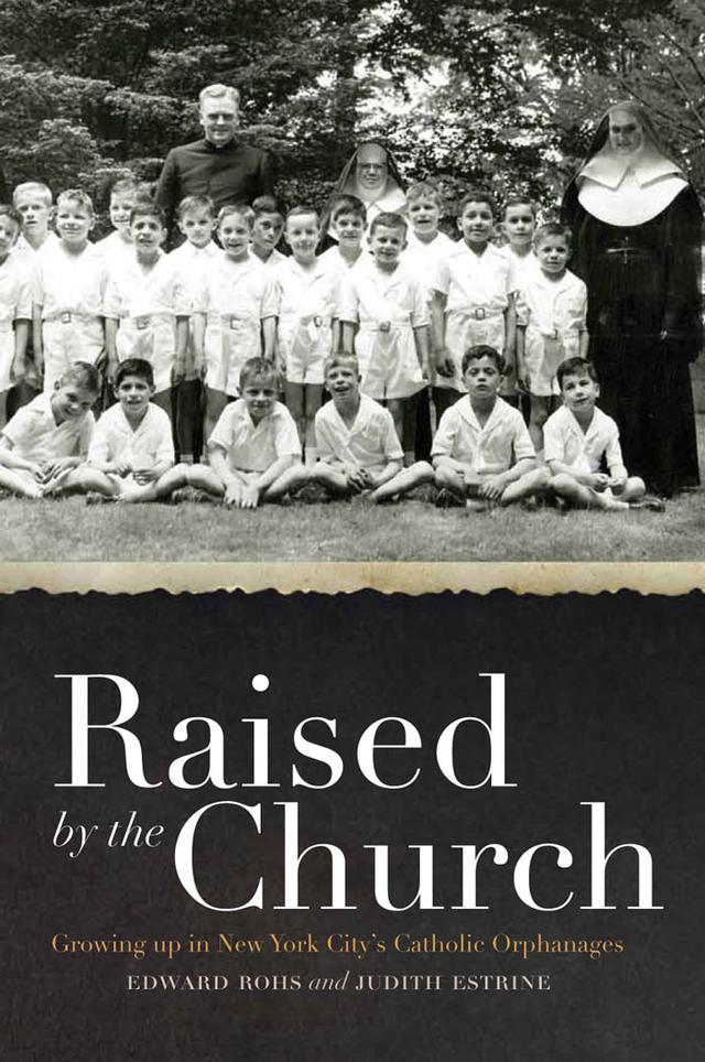 Raised by the Church by Edward Rohs, Judith Estrine