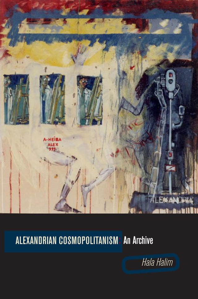 Alexandrian Cosmopolitanism by Hala Halim