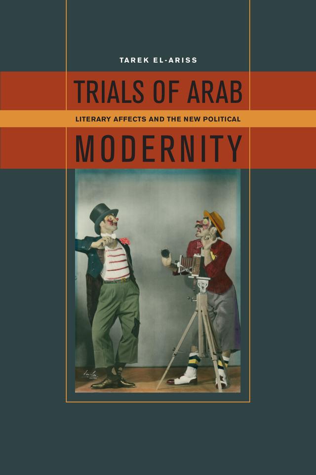 Trials of Arab Modernity by Tarek El-Ariss