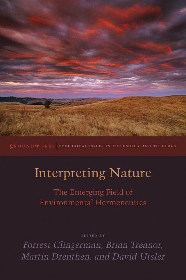 Interpreting Nature by Brian Treanor, David Utsler, Forrest Clingerman, Martin Drenthen
