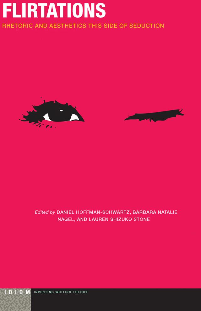 Flirtations by Barbara Natalie Nagel, Daniel Hoffman-Schwartz, Lauren Shizuko Stone