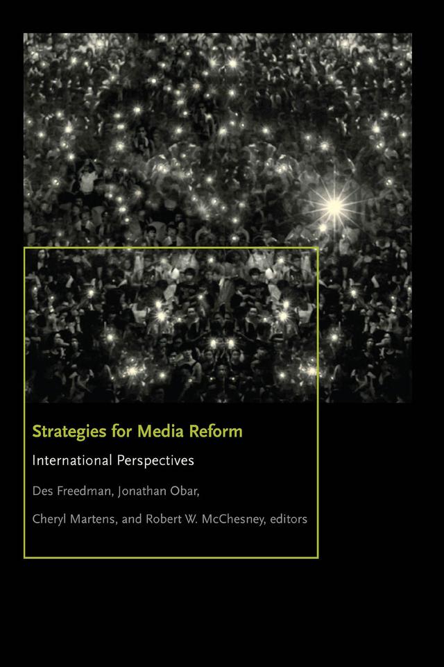 Strategies for Media Reform by Cheryl Martens, Des Freedman, Jonathan A. Obar, Robert W. McChesney