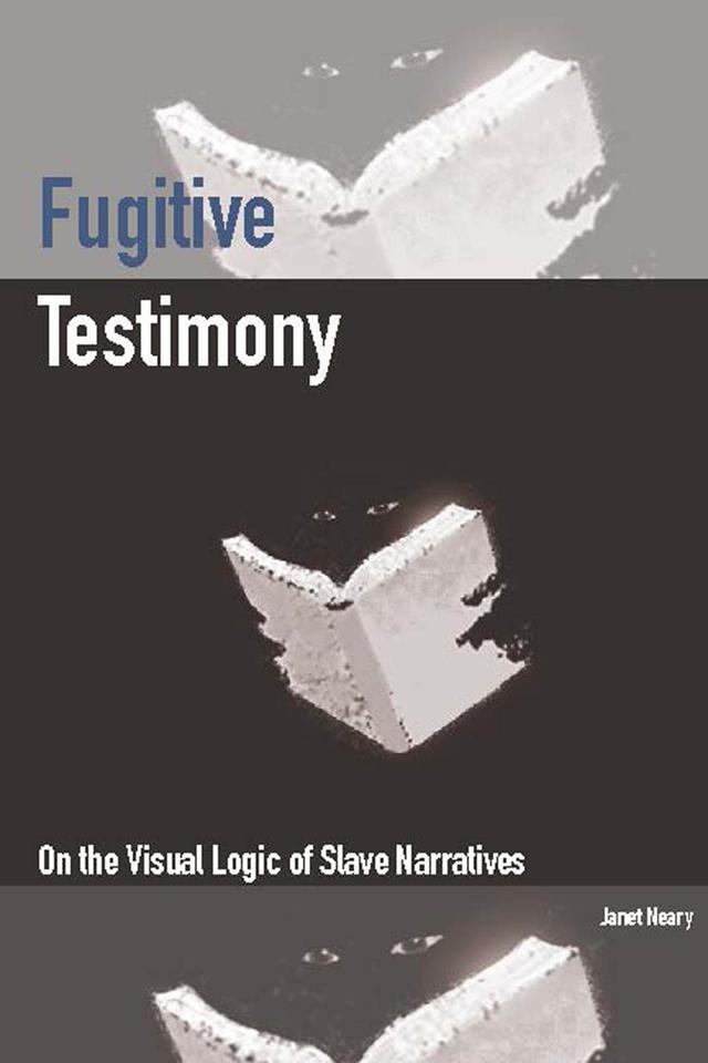 Fugitive Testimony by Janet Neary
