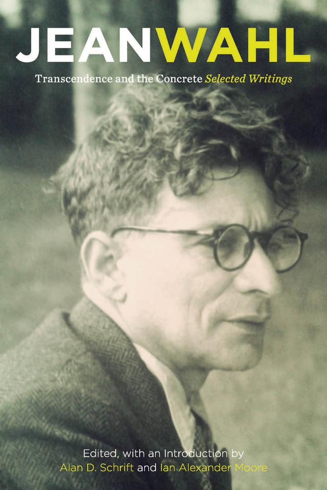 Transcendence and the Concrete by Alan D. Schrift, Ian Alexander Moore, Jean Wahl