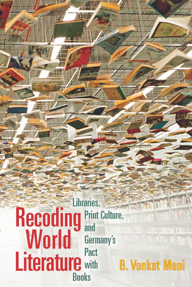 Recoding World Literature by B. Venkat Mani