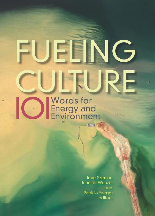 Fueling Culture by Imre Szeman, Jennifer Wenzel, Patricia Yaeger
