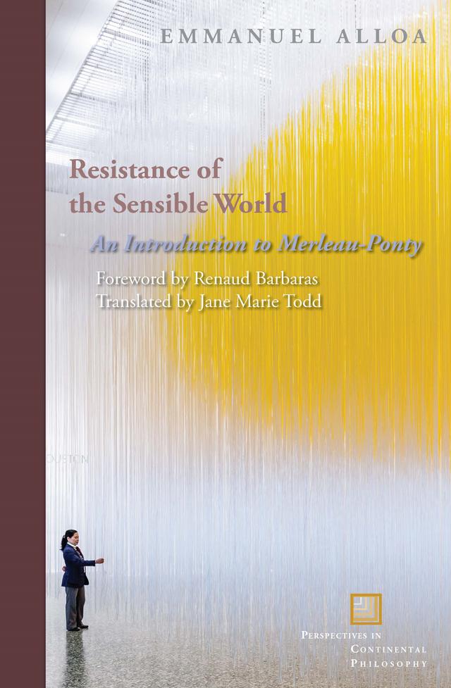 Resistance of the Sensible World by Emmanuel Alloa, Jane Marie Todd, Renaud Barbaras