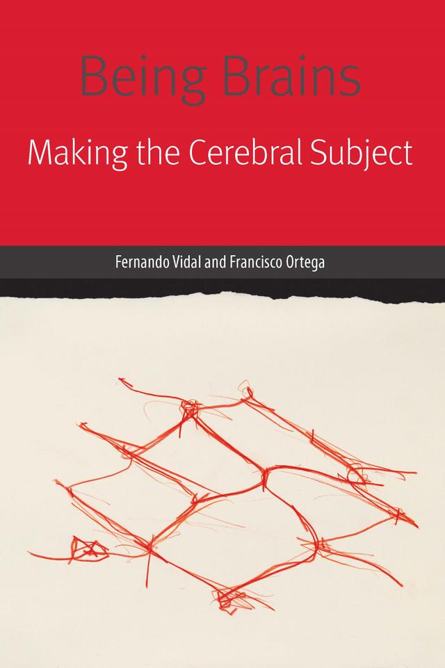 Being Brains by Fernando Vidal, Francisco Ortega