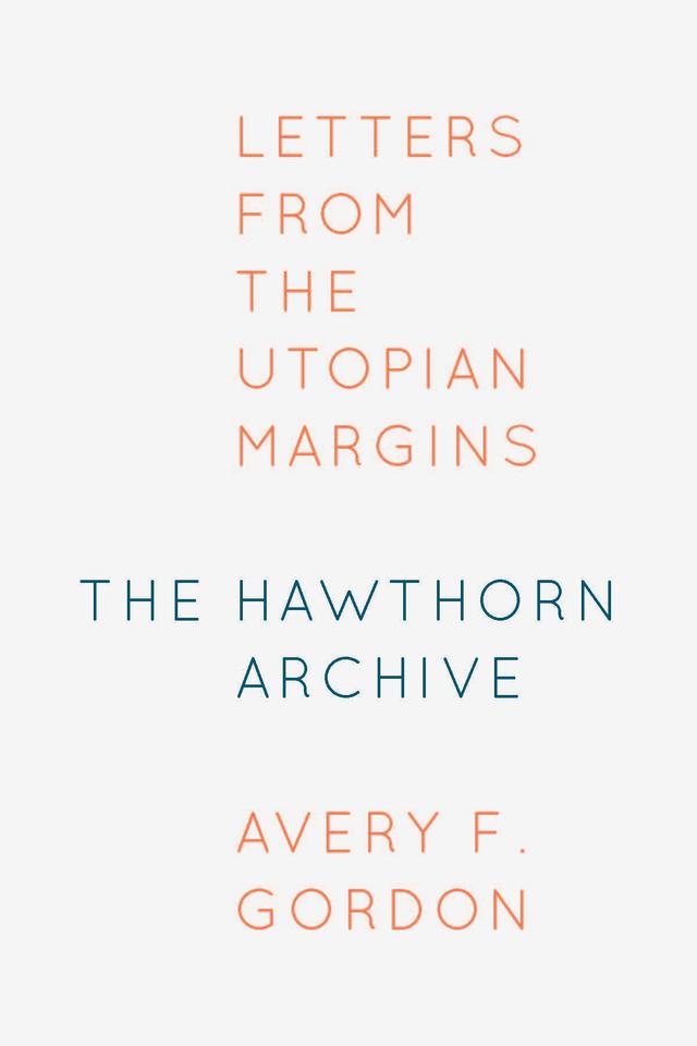 The Hawthorn Archive by Avery F. Gordon