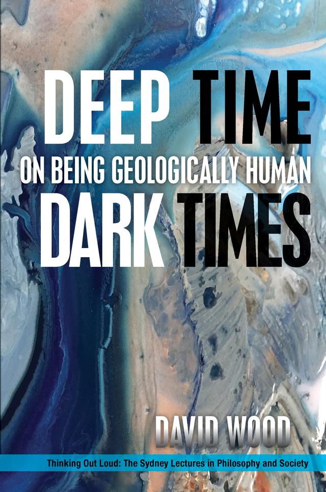 Deep Time, Dark Times by David Wood