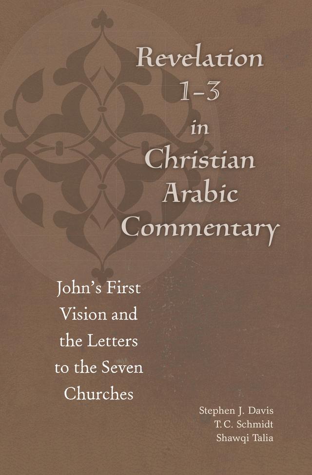 Revelation 1-3 in Christian Arabic Commentary by Būlus al-Būshī, Ibn Kātib Qayṣar, Shawqi Talia, Stephen J. Davis, T.C. Schmidt