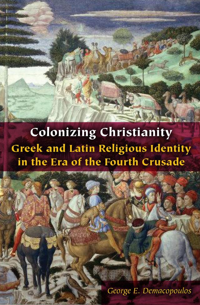 Colonizing Christianity by George E. Demacopoulos