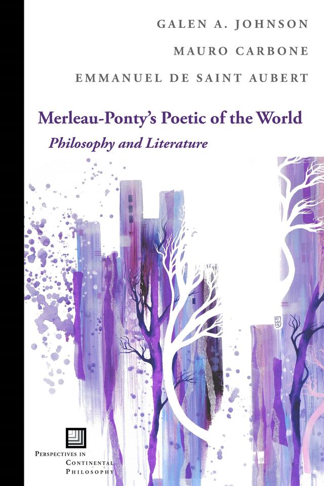 Merleau-Ponty's Poetic of the World by Emmanuel de Saint Aubert, Galen A. Johnson, Mauro Carbone