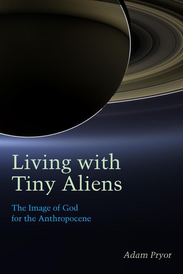 Living with Tiny Aliens by Adam Pryor