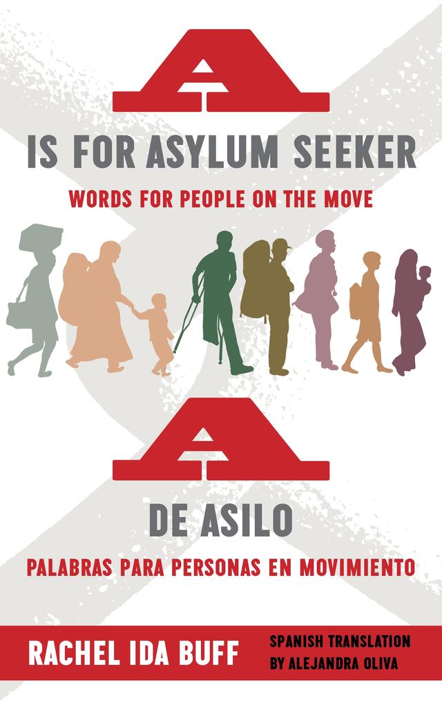 A is for Asylum Seeker: Words for People on the Move / A de asilo: palabras para personas en movimiento by Alejandra Oliva, Rachel Ida Buff