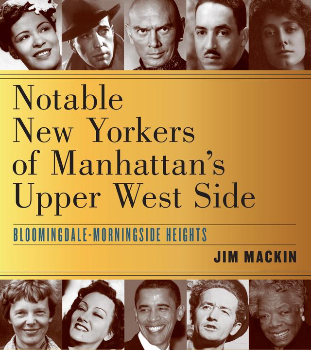 Notable New Yorkers of Manhattan’s Upper West Side by Jim Mackin