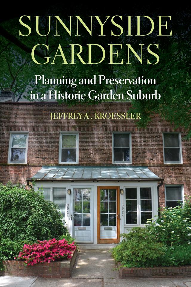 Sunnyside Gardens by Jeffrey A. Kroessler, Laura A. Heim